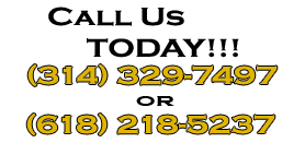 Call us today!!! (314) 329-7497 or (618) 218-5237 call-us